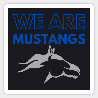 We Are Mustangs Sticker